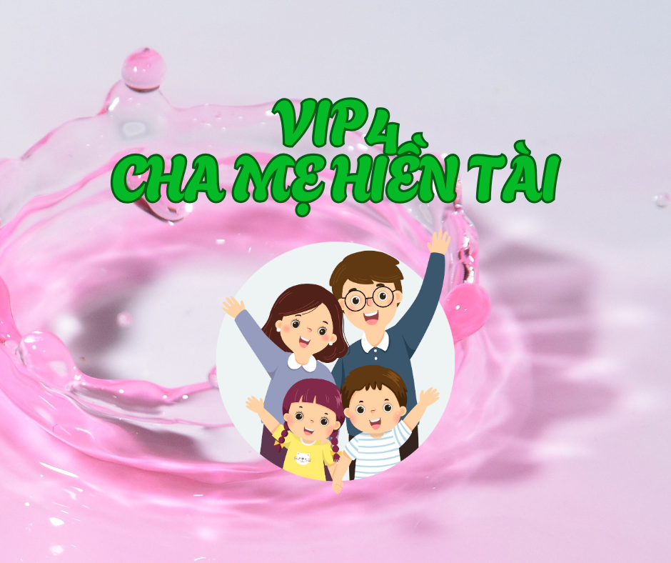 Khóa học Vip 4: Cha mẹ Hiền Tài